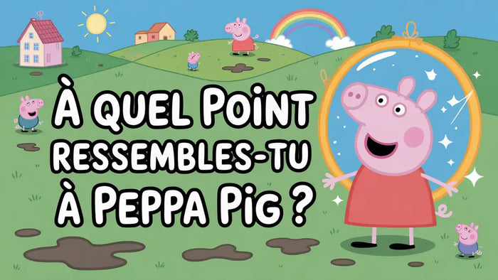 À quel point ressembles-tu à Peppa Pig ?