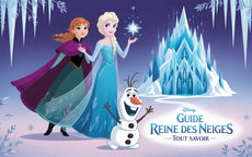La Reine des Neiges : tout savoir sur Elsa, Anna et l'univers Frozen