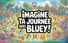 Imagine ta journée avec Bluey !