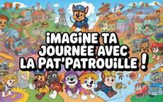 Imagine ta journée avec la Pat'Patrouille !