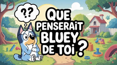 Que penserait Bluey de toi ?