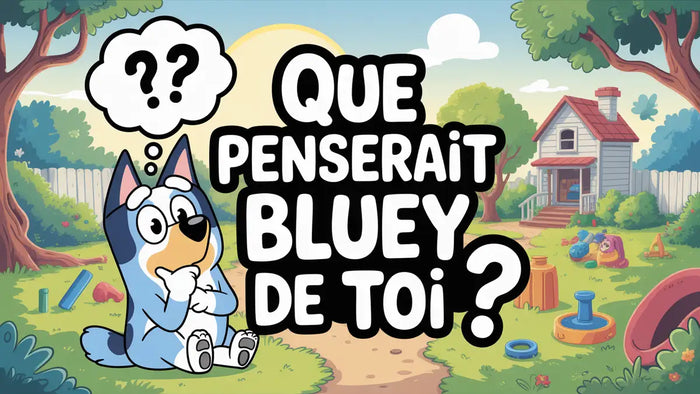 Que penserait Bluey de toi ?