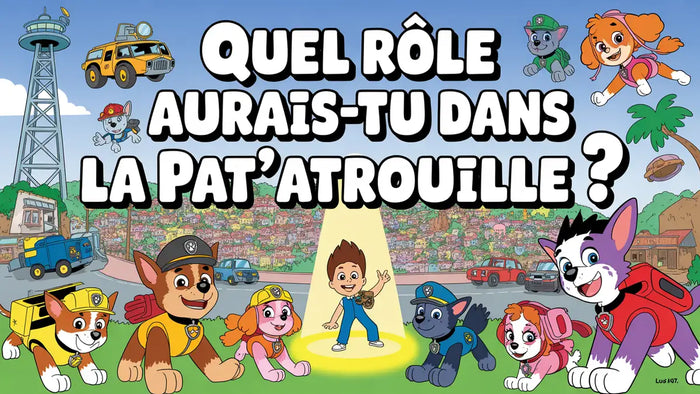 Quel rôle aurais-tu dans la Pat'Patrouille ?