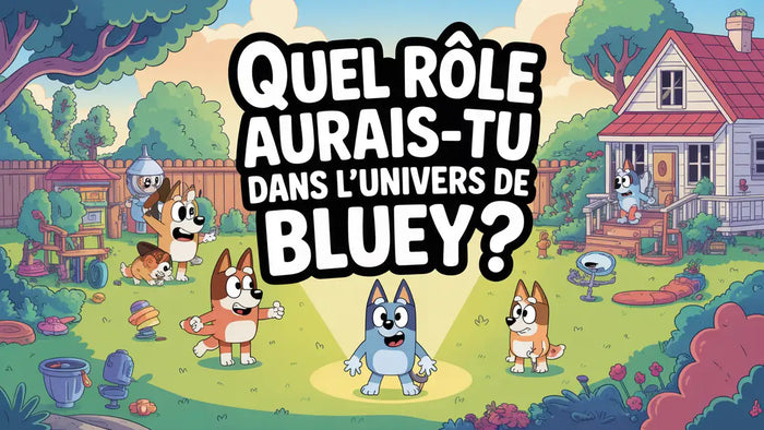Quel rôle aurais-tu dans l'univers de Bluey ?