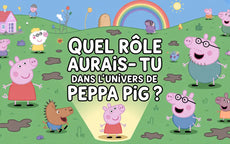 Quel rôle aurais-tu dans l'univers de Peppa Pig ?