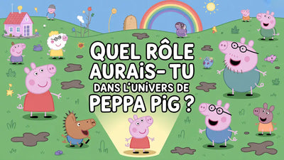 Quel rôle aurais-tu dans l'univers de Peppa Pig ?