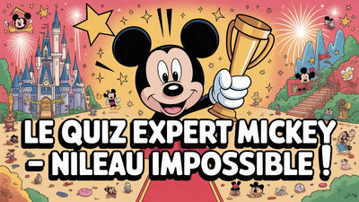Le quiz expert Mickey — Niveau impossible !